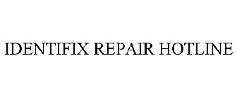 IDENTIFIX REPAIR HOTLINE