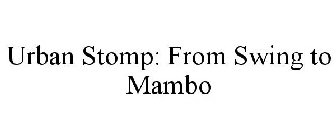URBAN STOMP: FROM SWING TO MAMBO