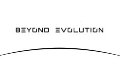 BEYOND EVOLUTION