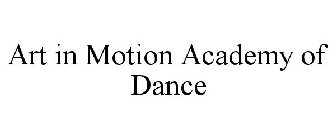 ART IN MOTION ACADEMY OF DANCE