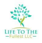 LIFE TO THE FULLEST LLC