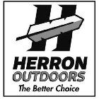 H HERRON OUTDOORS THE BETTER CHOICE