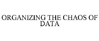 ORGANIZING THE CHAOS OF DATA