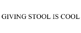 GIVING STOOL IS COOL