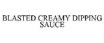 BLASTED CREAMY DIPPING SAUCE