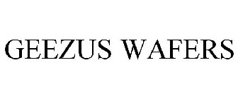 GEEZUS WAFERS