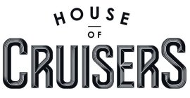 HOUSE OF CRUISERS