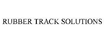 RUBBER TRACK SOLUTIONS