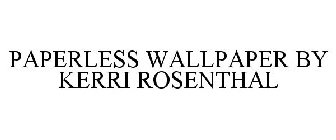PAPERLESS WALLPAPER BY KERRI ROSENTHAL
