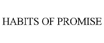 HABITS OF PROMISE