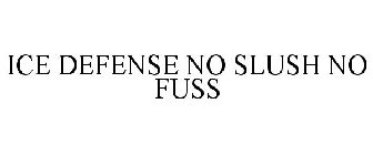 ICE DEFENSE NO SLUSH NO FUSS