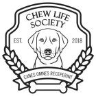 CHEW LIFE SOCIETY EST. 2018 CANES OMNESRECEPERINT