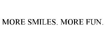 MORE SMILES. MORE FUN.