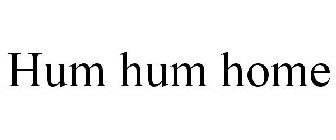 HUM HUM HOME