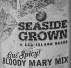 SEASIDE GROWN A SEA ISLAND BRAND GUS' SPICY! BLOODY MARY MIX