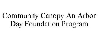 COMMUNITY CANOPY AN ARBOR DAY FOUNDATION PROGRAM