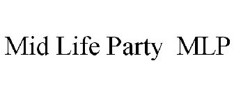 MID LIFE PARTY MLP