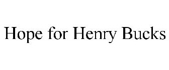 HOPE FOR HENRY BUCKS