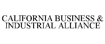 CALIFORNIA BUSINESS & INDUSTRIAL ALLIANCE