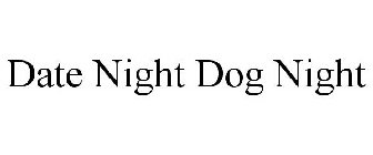 DATE NIGHT DOG NIGHT