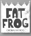 FAT FROG. ORIGINAL FAT FROG.