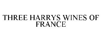 THREE HARRYS WINES OF FRANCE