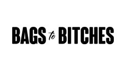 BAGS TO BITCHES