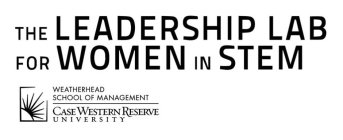 THE LEADERSHIP LAB FOR WOMEN IN STEM WEATHERHEAD SCHOOL OF MANAGEMENT CASE WESTERN RESERVE UNIVERSITY