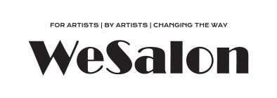 WESALON FOR ARTISTS BY ARTISTS CHANGING THE WAY