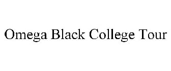 OMEGA BLACK COLLEGE TOUR
