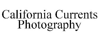 CALIFORNIA CURRENTS PHOTOGRAPHY