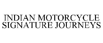 INDIAN MOTORCYCLE SIGNATURE JOURNEYS