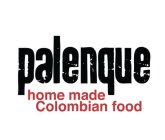PALENQUE HOME MADE COLOMBIAN FOOD
