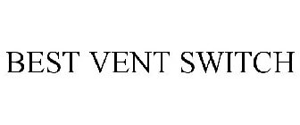 BEST VENT SWITCH