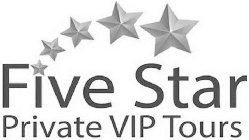 FIVE STAR PRIVATE VIP TOURS