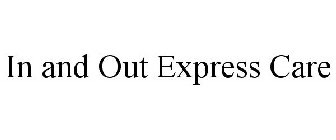 IN AND OUT EXPRESS CARE