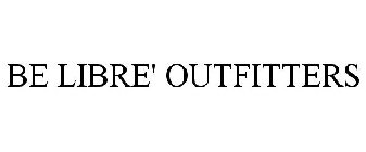 BE LIBRE' OUTFITTERS