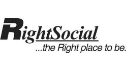 RIGHTSOCIAL ...THE RIGHT PLACE TO BE.