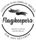 CUSTOM FLAG DISPLAY SERVICE FLAGKEEPERS LLC INDOOR OUTDOOR LIGHTED DISPLAYS FOR ANY OCCASION