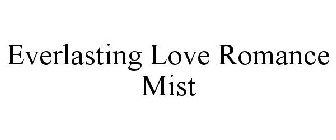 EVERLASTING LOVE ROMANCE MIST