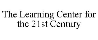 THE LEARNING CENTER FOR THE 21ST CENTURY