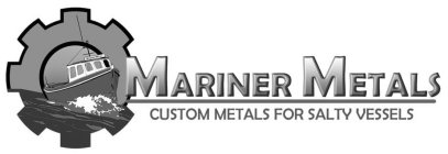 MARINER METALS CUSTOM METALS FOR SALTY VESSELS