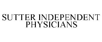 SUTTER INDEPENDENT PHYSICIANS