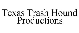 TEXAS TRASH HOUND PRODUCTIONS