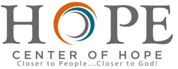 HOPE CENTER OF HOPE CLOSER TO PEOPLE . . . CLOSER TO GOD!