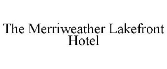 THE MERRIWEATHER LAKEFRONT HOTEL