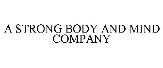 A STRONG BODY AND MIND COMPANY