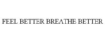 FEEL BETTER BREATHE BETTER