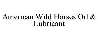AMERICAN WILD HORSES OIL & LUBRICANT