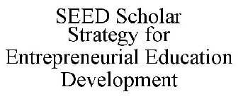 SEED SCHOLAR STRATEGY FOR ENTREPRENEURIAL EDUCATION DEVELOPMENT